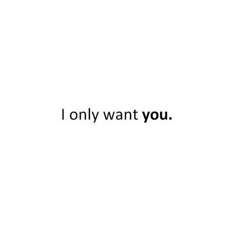 Want You Quotes, I Only Want You, Kissing Quotes, You Quotes, Quotes That Describe Me, Heart Love, Love You Forever, Hopeless Romantic, Romantic Quotes