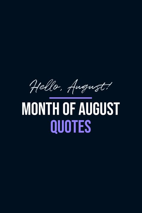 Collection of the best quotes about August. | Beautiful inspirational quotes for captions, bullet journal or to share for fun. Not only great for the first day of the month but whole month round. | #August #Quotes August Quotes Sayings, August Post Captions, Quotes About August Month, Quotes For August Month, Month Of August Quotes Inspirational, First Day Of August Quotes, Dear August Quote, August Inspirational Quotes, Funny August Quotes