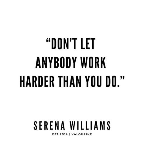 “Don’t let anybody work harder than you do.” . | Serena Williams Quotes / #quote #quotes #motivation #motivational #inspiring #inspiration #inspirational #motivating #success / |success quotes / |money quotes / |abraham hicks quotes / |inspirational spiritual quotes / |what a life quotes / |best quotes about life / |be the change quote / |quotes about change in life / |change is good quote / |life change quotes / |wisdomquotes.com / |Motivational Quote Poster / |motivational quotes about lif Someone Is Working Harder Than You, Try Harder Quotes, Serena Williams Quotes, Quotes About Money, What Is Success, Quotes Money, Hard Work Quotes, John Maxwell, Abraham Hicks Quotes