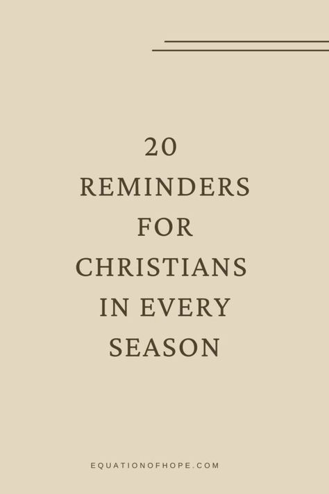 20 Reminders For Christians In Every Season - EQUATIONOFHOPE Discipleship Quotes, Christian Advice, But God, He Wants, Keep Going, I Don T Know, Right Now, Encouragement, Quotes