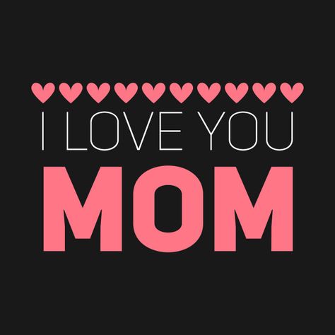 Check out this awesome 'i+Love+You+Mom+Cool+Design' design on @TeePublic! Mom Images, Love You Mom Quotes, Boyfriend Birthday Quotes, Latinas Quotes, Quotes Mom, Wallpaper Glitter, I Miss My Mom, Best Birthday Quotes, Parents Quotes