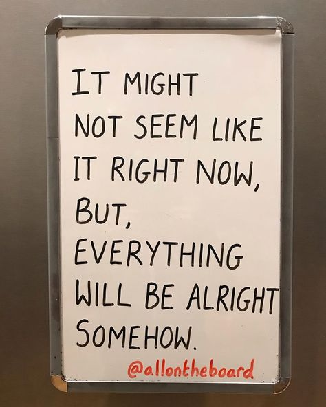 @allontheboard on Instagram: “‪Everything will be alright somehow. @allontheboard” It Will Be Alright, Be Alright, Everything Will Be Alright, Board Book, More Words, Positive Thoughts, Love You, Novelty Sign, Quotes