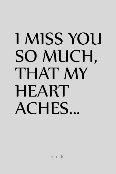 I Miss You Soo Much, Miss You So Much My Love Quotes, Heart Aching Quotes, I Ache For You Quotes, My Heart Aches Quotes, My Heart Aches For You, Heart Aches Quotes, I Miss You So Much Quotes, I Miss You So Much