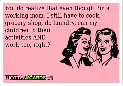 I was a stay at home mom for years, but a 50 hour work week on top of my household duties is tough! Working Mom Meme, Working Mom Quotes, Mommy Quotes, Mom Memes, Working Mom, Mommy Life, Parenting Humor, E Card, Mom Quotes