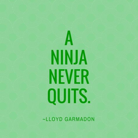 A ninja never quits! Ninja Quotes, Read My Mind, Lloyd Garmadon, My Mind, Inspirational Quotes, Quotes, Green