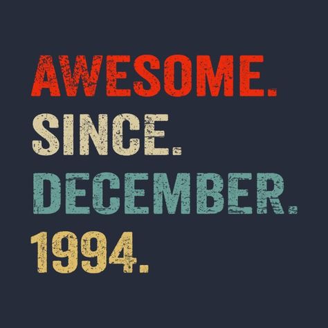 Check out this awesome 'Awesome+Since+December+1994+30th+Birthday+For+Women+And+Men' design on @TeePublic! 30th Birthday For Women, 1994 Birthday, Girlfriend Boyfriend, 30th Birthday, Cool Walls, Case Stickers, Phone Case Stickers, Husband Wife, Party Design