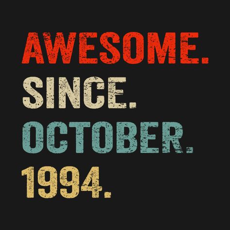 Check out this awesome 'Awesome+Since+October+1994+30th+Birthday+For+Women+And+Men' design on @TeePublic! 30th Birthday For Women, 1994 Birthday, 30th Birthday Men, Birthday Men, 26 October, Man Birthday, Birthday Quotes, 30th Birthday, Case Stickers