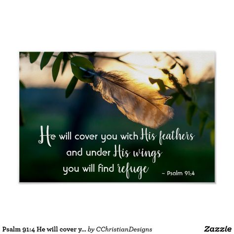 Psalm 91:4 He will cover you with His Feathers Poster Short Scriptures, Psalm 91 4, Bible Verse Background, Under His Wings, Bible Verse Posters, Bible Verse Cards, Bible Study Verses, Psalm 91, Inspirational Scripture