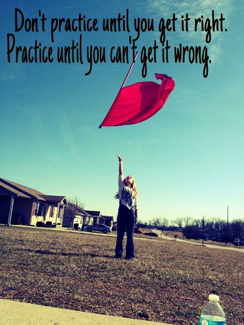 Don't practice until you get it right. Practice until you can't get it wrong. Color Guard Quotes Funny, Color Guard Dance, Color Guard Tips, Color Guard Funny, Color Guard Memes, Guard Quotes, Marching Band Quotes, Color Guard Quotes, Marching Band Jokes