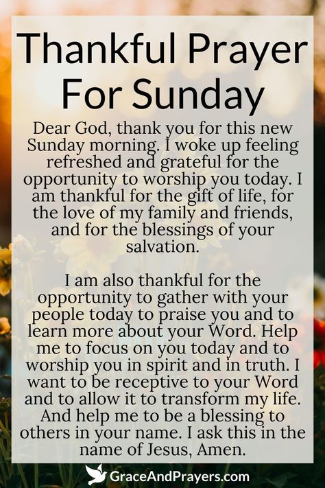 Feeling grateful for the blessings of this Sunday?  This prayer expresses deep thankfulness for the day's gifts and God's endless grace, asking for continued guidance and the ability to see His hand in every moment.  Celebrate your Sunday with a heart overflowing with gratitude. Read more prayers about this subject at Grace and Prayers. Sunday Grateful Quotes, Inspirational Thought Of The Day, Sunday Prayer Mornings, Sunday Morning Prayers And Blessings, Sunday Blessings Inspiration Faith, Sundays Prayers, Sunday Prayers And Blessings, Sunday Blessings Mornings, Sunday Blessings And Prayers