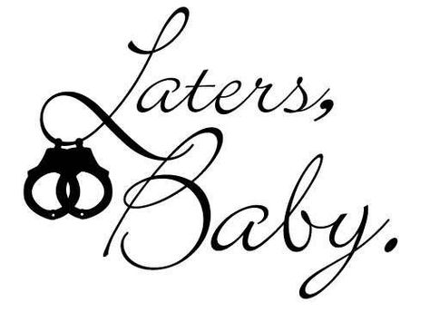 50 Shades Of Grey Baby Sticker, Laters Baby, Grey Quotes, Fifty Shades Freed, Baby Stickers, Fifty Shades Darker, Book Tattoo, Pure Romance, Love Me Quotes