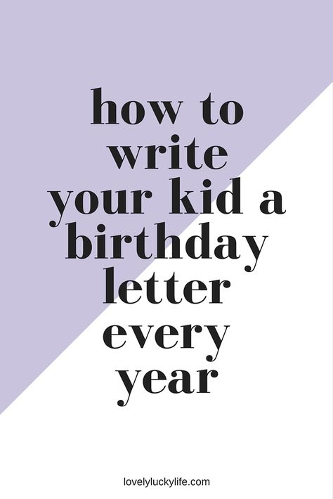 how to write your kid a birthday letter each year - and why you should... a step by step guide // lovelyluckylife.com Family Thoughts, Letter To Son, Godly Parenting, Grandma Journal, Letter To Daughter, Letters To My Son, Letter To My Daughter, Birthday Quotes For Daughter, Birthday Letter