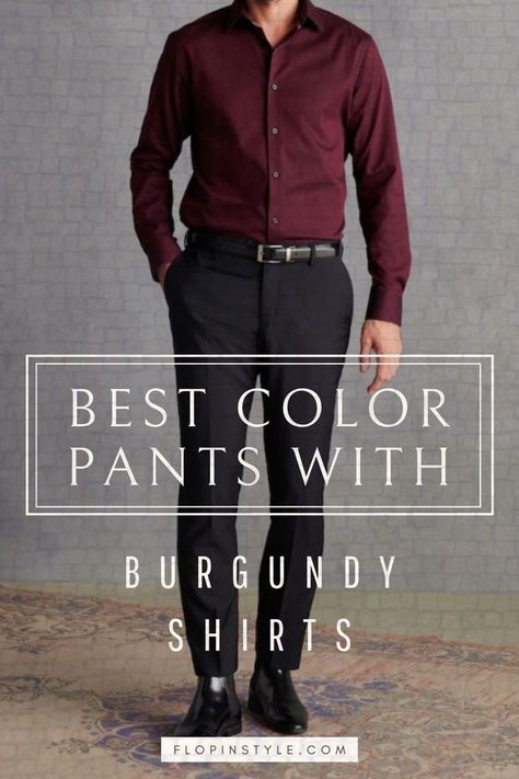 Transform your wardrobe with our guide on what color pants to wear with burgundy shirts. Whether you have a dark burgundy shirt or another shade, our blog post offers practical tips for choosing the right men's pants. Stay trendy in men's fashion with our outfit ideas. Learn more at flopinstyle.com Burgundy Shirt Outfit Men, Burgundy Shirt Outfit, Burgundy Pants Men, Shirt And Pants Combinations For Men, Best Pants For Men, Best Mens Pants, Burgundy Pants Outfit, Shirt Outfit Ideas, Blue Pants Men