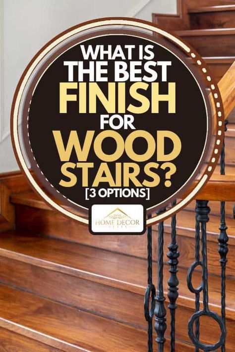 What Is The Best Finish For Wood Stairs? [3 Options] - Home Decor Bliss Painted And Stained Stairs, All Wood Stairs, Stair Tread Stain Colors, How To Stain Stair Treads, Wood Stained Stairs, Stair Stain Colors, Staining Wood Stairs, Stained Wood Staircase, Diy Wood Stairs