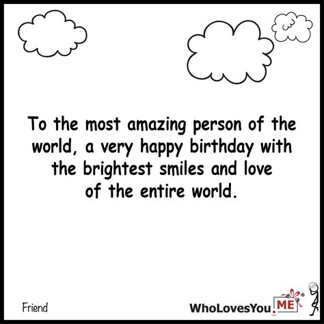 To the most amazing person of the world a very Happy b- http://WhoLovesYou.ME #gigeo #birthday #greetings #wishes Happy Birthday Wishes For Fav Person, Birthday Caption For Special Person, Birthday Qoutes Special Person, Birthday Wishes For Favorite Person, Birthday Wishes For Special Person, Birthday Sentence, Birthday Greetings For Myself, Amazing Birthday Wishes, Advance Birthday Wishes