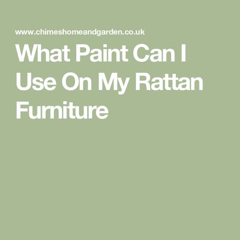 What Paint Can I Use On My Rattan Furniture Painting Rattan Furniture, Painted Rattan Furniture, Painting Rattan, Paint Can, Rattan Chair, Rattan Furniture, Wicker Furniture, Paint Cans, Home And Garden