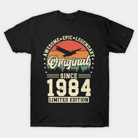 Timeless 1984 Elegance - 1984 Birthday - T-Shirt | TeePublic 1974 Birthday, Birthday Design, 50th Birthday, T Shirts, Tshirt Designs, Vibrant Colors, Birthday, T Shirt, Design