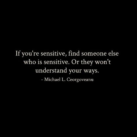 Im Too Sensitive Quotes, I'm So Sensitive Quotes, Quotes Sensitive People, Sensitive Person Quotes, Sensitive Men Quotes, Being Overly Sensitive Quotes, Sensitivity Quotes, Quotes About Sensitive People, I’m Too Sensitive Quotes