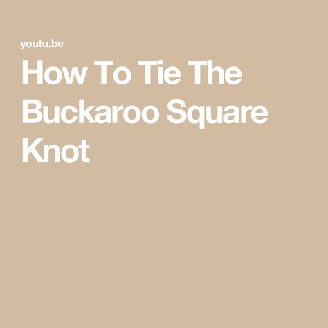 How To Tie The Buckaroo Square Knot Buckaroo Knot, Square Knot, Out West, Wild Rag, Knot, Hair Cuts, Square