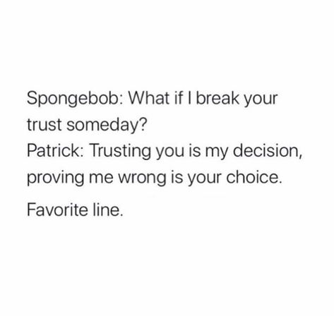 Spongebob quotes Spongebob Trust Quote, Spongebob Quote Tattoo, Quotes From Spongebob, Funny Spongebob Quotes, Spongebob Quotes Funny, 3 Am Thoughts, Spongebob Quotes, Trust Quotes, Spongebob Funny