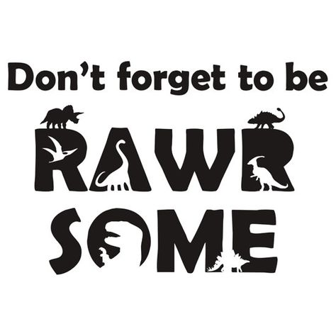 "Don't Forget To Be Rawrsome (Dinosaurs)" T-Shirts & Hoodies by jezkemp | Redbubble Dinosaur Stuff, Silhouette Cameo Vinyl, Cricut Decals, Dinosaur Svg, Silhouette Diy, Dinosaur Theme, Dinosaur Birthday Party, Be Awesome, Vinyl Shirts