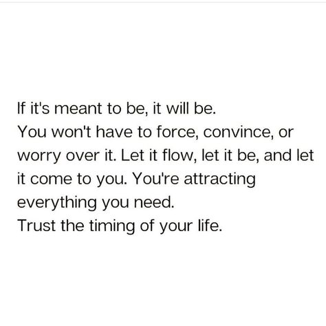 Don’t Force Things Quote, Force Things Quotes, Accept Me For Who I Am Quotes, Don’t Force Things, Let It Flow Quotes, Blurred Images, Self Acceptance Quotes, Flow Quotes, Hopeful Quotes