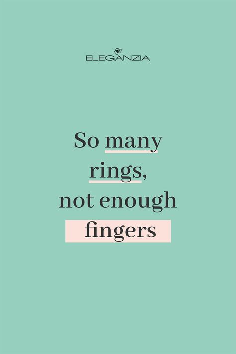 There's so many rings in the world and not enough fingers for me to wear them all. Quote About Jewelry, Rings Quotes Jewelry, Slogan For Jewellery Business, Captions For Jewellery Business, Ring Captions Instagram, Jewelry Captions Instagram, Jewellery Content Ideas, Jewelry Quotes Business, Jewelry Slogan