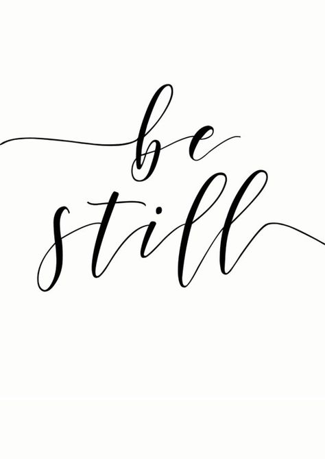 Be Still: words to calm when you feel overwhelmed - dedra writes #dedradaviswrites #inspiringquotes Be Calm Tattoo, Be Still Arm Tattoo, The Rest Is Still Unwritten Tattoo, Be Still Tattoo Font Simple, Breathe In Different Fonts, Be Still Quotes, Christian Typography, Lettering Projects, Its Okay Quotes