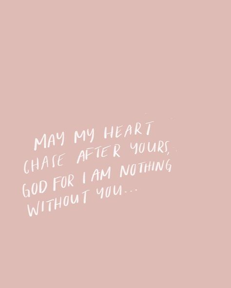 "May my heart chase after yours God for I am nothing without you" Quotes, inspiring words, inspirational Quotes, Quotes to live by, Christian Quotes, Hand lettering Ayat Alkitab, Faith Bible, The Perfect Guy, Trendy Quotes, Verse Quotes, Bible Inspiration, Bible Verses Quotes, Jesus Quotes, Bible Scriptures