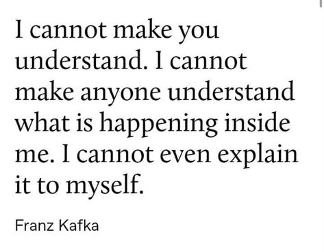 Quotes From Franz Kafka, I Cannot Make You Understand Kafka, Quotes Franz Kafka, Franz Kafka Poems, Kafkaesque Quotes, Kafka Quotes Metamorphosis, Frans Kafka Quotes, Franz Kafka Poetry, Kafka Love Quotes