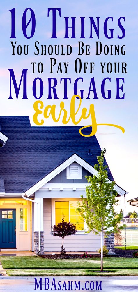 Pay Mortgage Faster, Pay Off House Early, Pay Mortgage Off Early, Pay Off House, Mortgage Hacks, How To Retire Early, 2023 Manifestation, House Management, Paying Off Mortgage Faster