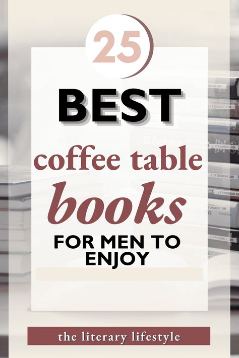 25 Best Coffee Table Books for Men to Enjoy 2024 Coffee Table Books For Men, Best Non Fiction Books, Best Coffee Table Books, Best Coffee Table, Books For Men, Fiction Books To Read, Memoir Books, Celebrity Books, Reading Tips