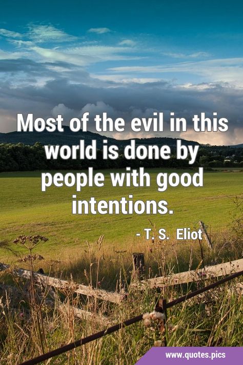 Most of the evil in this world is done by people with good intentions. #Morality #GoodIntentions People With Good Intentions Quotes, Intentions Quotes, Good Intentions Quotes, Witchcraft Meaning, Magick Crafts, Evil Quotes, Healing Spells, Magick Spells, World Quotes