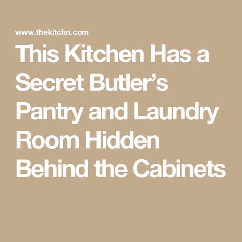 This Kitchen Has a Secret Butler’s Pantry and Laundry Room Hidden Behind the Cabinets Laundry Room Hidden, Pantry Laundry Room Combo, Hidden Laundry Rooms, Hidden Laundry, Pantry Laundry Room, Hidden Pantry, Pantry Room, Pantry Laundry, Butler’s Pantry