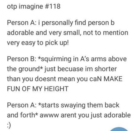 Otp Prompts Height Difference, Person A Person B Prompts, Person A Person B Scenarios Drawing, Height Difference Quotes, Height Difference Writing Prompt, Person A And B Scenarios, Otp Prompts Fluff Person A And B, Cute Otp Scenarios Fluff, A And B Scenarios