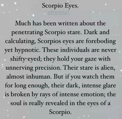 Scorpio eyes Poem About Scorpio, Aquarius And Scorpio Love, Scorpio Rising Quotes, Scorpio Ascendant Woman, Scorpio Rising Eyes, Scorpio Man Aquarius Woman, Scorpio Season Quotes, Scorpio Rising Woman, Scorpio Rising Style