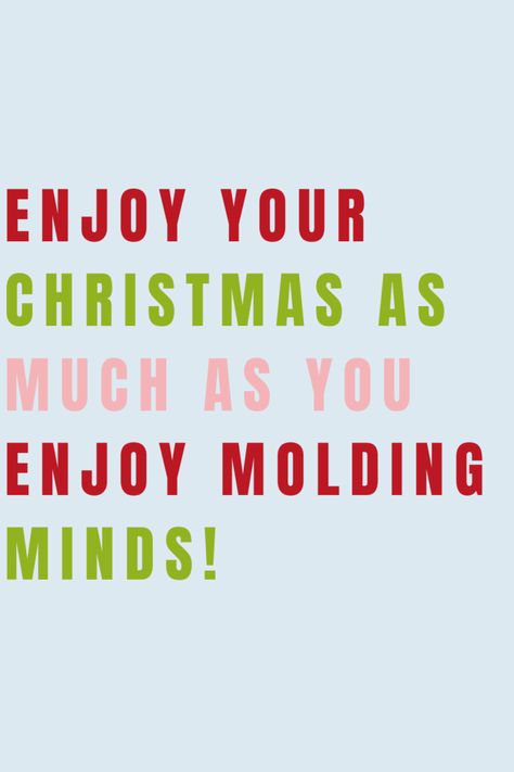 Festive Christmas Quotes for Teachers - darling quote Christmas Teacher Quotes, Short Message For Teacher, School Holiday Quotes Funny Teachers, Teachers In December Funny, Teacher Christmas Cards Sayings, Christmas Quotes For Kids, Week Before Christmas Break Teacher Memes, Wishes For Teacher, Xmas Quotes