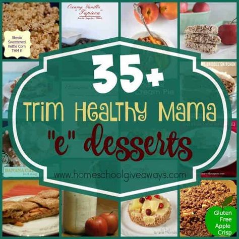 35+ Trim Healthy Mama "E" Desserts - Homeschool Giveaways Trim Healthy Mama Diet, Thm E, Trim Healthy Mama Dessert, Trim Healthy Recipes, Trim Healthy Mama Plan, Trim Healthy Momma, Trim Healthy Mama Recipes, Thm Desserts, Mama Recipe