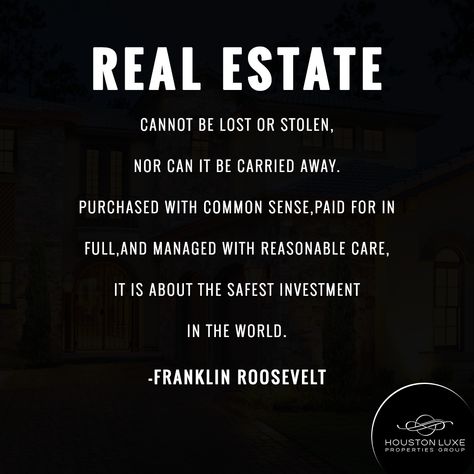 Real Estate Investment Quotes, Real Estate Investing Quotes, Franklin Roosevelt, Investment Quotes, Safe Investments, Houston Real Estate, Career Vision Board, Common Sense, Real Estate Broker