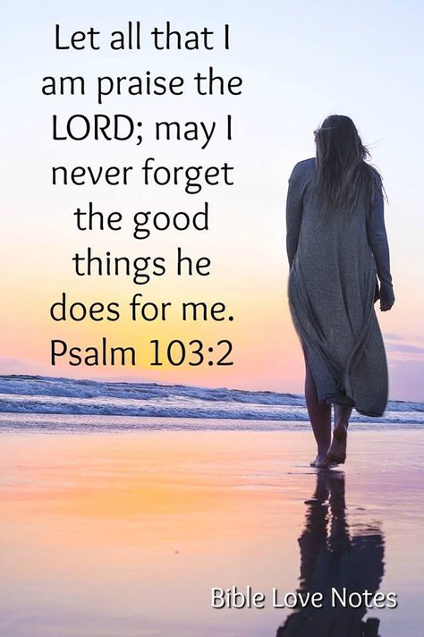 Psalm 103:2 Psalm 103, Bible Love, Biblical Verses, Praise The Lord, Biblical Quotes, Bible Verses Quotes Inspirational, Bible Quotes Prayer, Bible Encouragement, May I