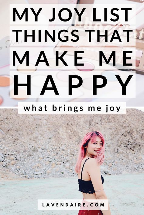 My Joy List: things that make me happy and bring me joy for a positive life, doing what makes me come alive | Lavendaire joyful life | find your joy | how to be happy Things That Bring Me Joy List, How To Be Joyful, What Brings Me Joy, Things That Bring Joy, Things That Bring Me Joy, Therapy Homework, Make Me Happy Quotes, What Makes Me Happy, What Is Happiness