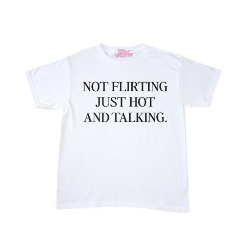 not flirting just hot & talking tee! you can choose between a baby tee (cropped style) or a regular t-shirt version in checkout!  - this design is a self fixated original! - everything is handmade & made to order - ships from cali  - this design is screen printed  long sleeve tee version also available on our site! CHECK OUT OUR WEBSITE SELFFIXATED.COM FOR EXCLUSIVE ITEMS/DISCOUNTS & FOLLOW US ON INSTAGRAM & TIKTOK FOR UPCOMING DROPS & TO BE FEATURED!! Happy shopping! xoxo Cool Shirt Prints, Tshirts With Text, Ironic Graphic Tees, Baby Tee Sayings, Funny Baby Tees Y2k, Baby Tees With Words, Baby Tee Designs, Baby Tee Ideas, Prints For Shirts