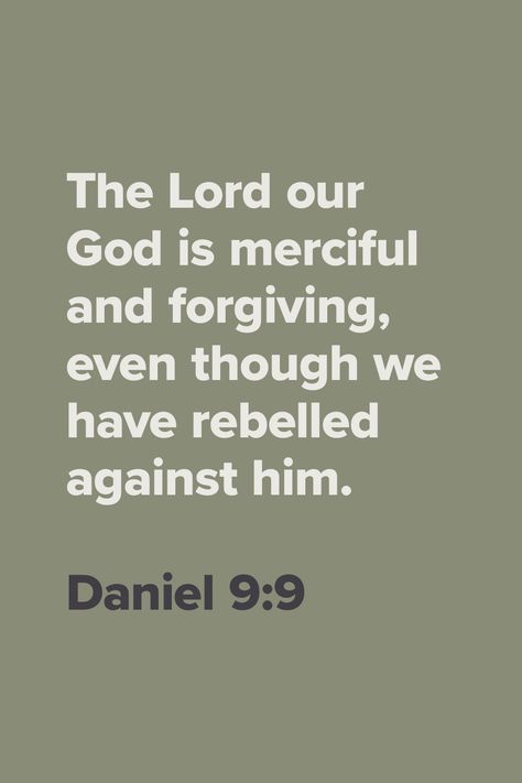 "The Lord our God is merciful and forgiving, even though we have rebelled against him" Daniel 9:9 Daniel Verses, Quotes About Strength, Scripture Verses, Faith Quotes, Bible Quotes, Quotes To Live By, Words Of Wisdom, Verses, Bible Verses