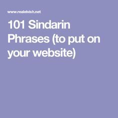 Sindarin Elvish Phrases, Sindarin Phrases, Elvish Phrases, Elvish Words, Elven Language, Elven Words, Tolkien Language, Legolas Costume, Tolkien Elvish