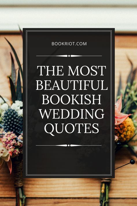 The most beautiful literary wedding quotes.   wedding quotes | weddings | wedding readings | book themed wedding | book wedding quotes | quotes Bookish Wedding, Book Lovers Wedding, Book Themed Wedding, Literary Wedding, Romantic Notes, Wedding Quote, Storybook Wedding, Wedding Readings, Wedding Photo Books