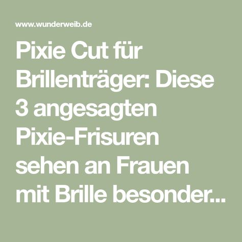 Pixie Cut für Brillenträger: Diese 3 angesagten Pixie-Frisuren sehen an Frauen mit Brille besonders gut aus | Wunderweib Pixie-cut Lang, Pixie Cut Styles, Pixie Cut, Cut And Style, Quick Saves