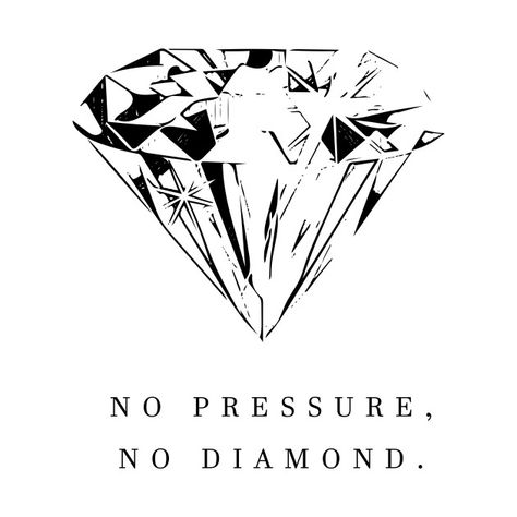 Diamond Tshirt Designs, No Pressure Tattoo, No Pressure No Diamonds Tattoo, Pressure Makes Diamonds Quotes, Pressure Makes Diamonds Tattoo, No Pressure No Diamonds, Pressure Makes Diamonds, Dance Team Shirts, Diamond Graphic