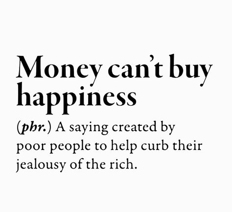 Money Buys Happiness Quotes, Money Can’t Buy Happiness, Money Doesn’t Buy Happiness, Money Is Happiness Quotes, Money Can Buy Happiness Quotes, Get Your Money Up Not Your Funny Up, Spending Money Quotes Funny, Money And Happiness Quotes, Money Doesn't Buy Happiness Quotes