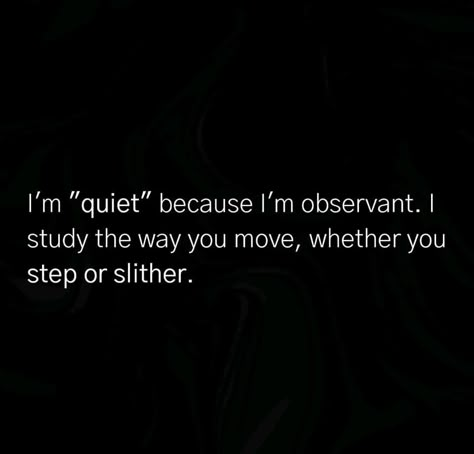 I Might Be Quiet But Quotes, I May Be Quiet Quotes, If I’m Quiet Quotes, I Keep Quiet Quotes, I Stay Quiet Quotes, I’m Quiet But Not Blind, I’m Quiet Quotes, Im Quite Quotes, Move Quietly Quotes