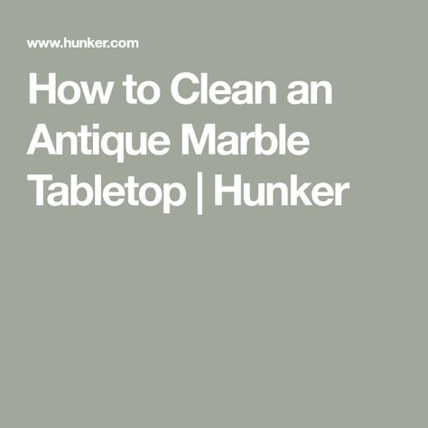 How to Clean an Antique Marble Tabletop | Hunker Cleaning Marble Table Top, Cleaning Marble Countertops, Diy Marble Table, Marble Top Dresser, Cleaning Marble, Marble Tables Living Room, Marble Cocktail Table, Dining Chair Makeover, Marble Tables Design